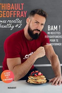 Mes recettes healthy #2 : BAM ! 80 recettes fitfightforever pour te transformer (2022)