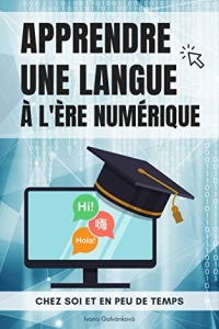Apprendre une langue à l’ère numérique: Chez soi et en peu de temps (2022)