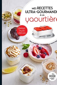 Mes recettes ultra-gourmandes à la yaourtière : spécial Multidélices  (2022)