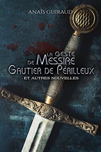La geste de Gautier de Périlleux: Et autres nouvelles  (2022)