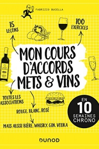 Mon cours d'accords mets et vins : En 10 semaines chrono (2022)