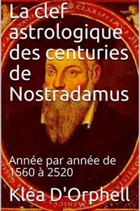 La clef astrologique des centuries de Nostradamus (2022)