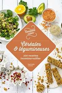 Céréales et légumineuses 100 recettes incontournables  (2022)