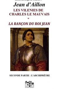 La rançon du roi Jean (Les vilenies de Charles de Navarre - tome1) (2022)