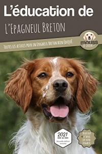 L’EDUCATION DE L’EPAGNEUL BRETON - Edition 2021 enrichie (2022)