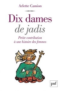 Dix dames de jadis: Petite contribution à une histoire des femmes (2022)