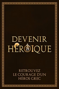 Devenir héroïque: Retrouvez le courage d’un héros grec  (2022)