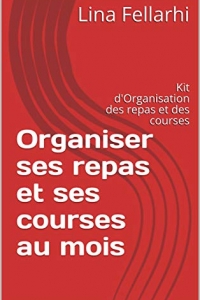 Organiser ses repas et ses courses au mois: Kit d'Organisation des repas et des courses (2022)