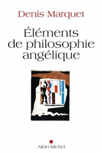 Eléments de philosophie angélique : Introduction au devenir humain (2022)