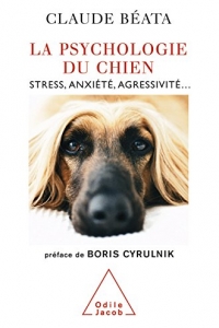 La Psychologie du chien: Stress, anxiété, agressivité…  (2022)