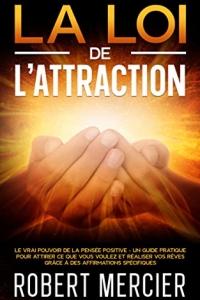 LA LOI DE L'ATTRACTION: Le VRAI pouvoir de la pensée positive  (2022)