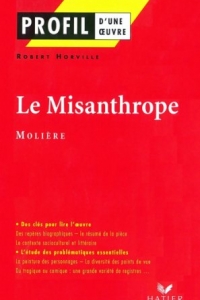 Profil - Molière : Le Misanthrope : analyse littéraire de l'oeuvre (2022)