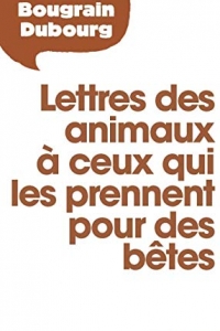 Lettres des animaux à ceux qui les prennent pour des bêtes (2022)