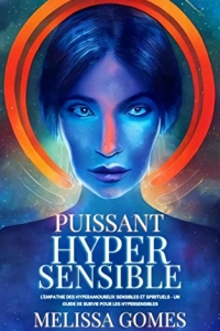 Puissant Hypersensible: L'Empathie Des Hyperamoureux Sensibles Et Spirituels (2022)