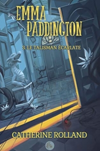 Emma Paddington (tome 3) Le talisman écarlate (2022)