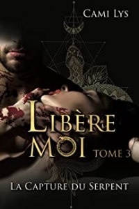 Libère-moi : Tome 3 (La capture du Serpent) (2022)