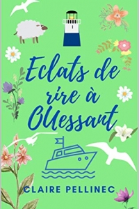 Eclats de rire à Ouessant: Un roman feel good breton  (2022)