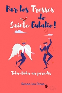Par les tresses de Sainte Eulalie!: Tohu-bohu au Paradis  (2022)
