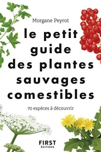 Le Petit guide des plantes comestibles - 70 espèces à découvrir (2022)