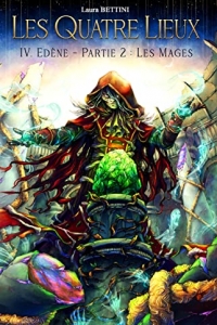 Les Quatre Lieux, tome 4 : Edène - Partie 2 : les Mages  (2022)