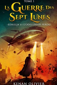 La Guerre des Sept Lunes: Edhelja et l'Odelunier Perdu (Tome 1)  (2022)