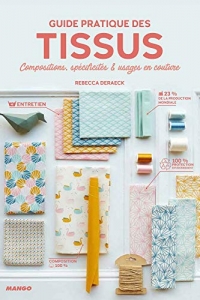 Guide pratique des tissus: Compositions, spécificités et usages en couture  (2022)