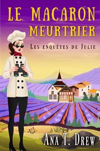 Le macaron meurtrier: Un polar cosy, excellent moment d’évasion (Les enquêtes de Julie t. 1)  (2022)