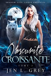 Obscurité croissante (Shadow City: Louve Argentée t. 2)  (2022)