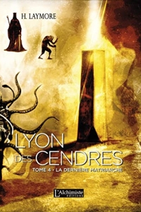 Lyon des Cendres - tome 4 : La dernière Matriarche (2022)