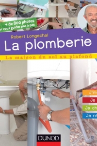La plomberie : J’installe, je pose, je change, je répare (2022)