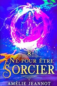 Né pour être Sorcier: Tome 8 (2022)