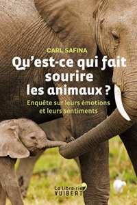 Qu'est-ce qui fait sourire les animaux ? - Enquête sur leurs émotions et leurs sentiments  (2022)