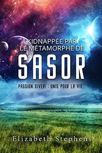 Kidnappée par le Métamorphe de Sasor (Passion Xiveri- T3 ) (2022)