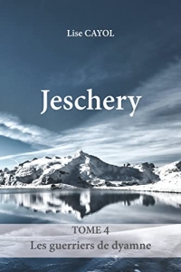 Jeschery - Tome 4 : Les guerriers de dyamne (2022)