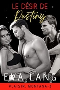 Le désir de Destiny (Plaisir, Montana t. 3) (2022)