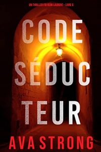 Code Séducteur (Un thriller FBI Remi Laurent – Livre 6) (2022)