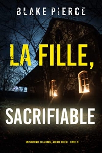 La fille, sacrifiable (Un Thriller à Suspense d’Ella Dark , BI – Livre 9) (2022)