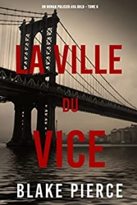 La Ville du Vice (Un roman policier Ava Gold – Tome 6) (2022)