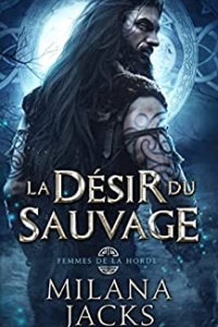 Le Désir du sauvage (Femmes de la horde t. 3) (2022)