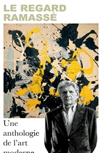 Le Regard ramassé: Une anthologie de l’art moderne (2022)