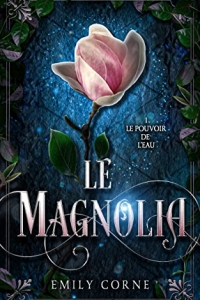 Le Pouvoir de l'Eau: Le Magnolia - tome 1 (2022)