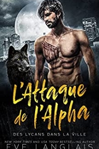 L’Attaque de l’Alpha (Des Lycans dans la Ville t. 1) (2022)
