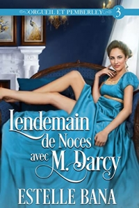 Lendemain de Noces avec M. Darcy: (Orgueil et Pemberley, épisode 3) (2022)