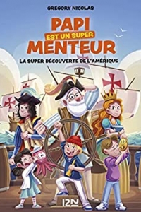 Papi est un super menteur - tome 04 : La super découverte de l'Amérique (2022)