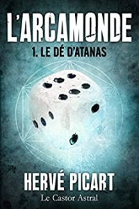 Le Dé d'Atanas: Arcamonde, T1 (2022)