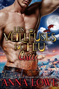 Les Veilleuses du feu : Grèce (Milliardaires et gardiens t. 8) (2023)