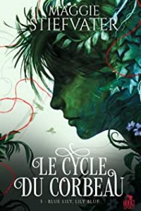 Blue Lily, Lily Blue: Le cycle du corbeau, T3 (2022)