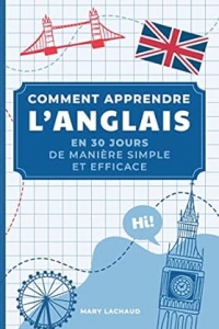 Comment apprendre l'anglais: En 30 jours de manière simple et efficace (2023)