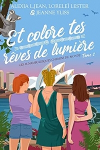 Et colore tes rêves de lumière: Les funambulesques chemins du monde Tome 2 (2023)