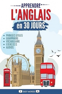 Apprendre l’anglais en 30 jours: L’anglais rapidement et facilement pour les débutants (2023)